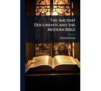 The Ancient Documents and the Modern Bible
