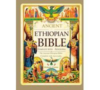 THE ANCIENT ETHIOPIAN BIBLE COMPLETE WITH APOCRYPHA: LARGE PRINT EDITION Including The Book Of Enoch, Jubilees, Deuterocanonical Writings, And The Lost Books of the Bible