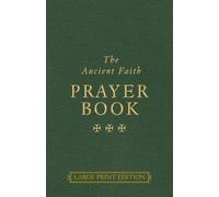 The Ancient Faith Prayer Book Large Print Edition (Tascabile)