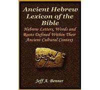 The Ancient Hebrew Lexicon of the Bible by Jeff, A. Benner