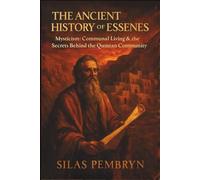 The Ancient History of Essenes: Mysticism, Communal Living & the Secrets Behind the Qumran Community