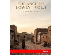 The Ancient Lowly: Vol. I