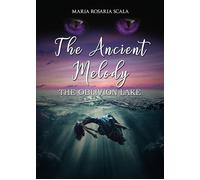 The Ancient Melody - The Oblivion Lake di Maria Rosaria Scala, 2022, Youcanpri