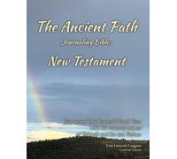 The Ancient Path Journaling Bible: New Testament - Blue Letter Edition: Featuring the Rooted Word Text with the restored names of Yahweh and his son Yeshua