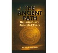 The Ancient Path: Restoring God’s Appointed Times