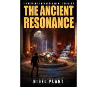 The Ancient Resonance: a gripping archaeological thriller