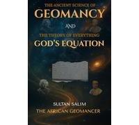 The Ancient Science of Geomancy and the Theory of Everything - God's Equation: How to Know Everything