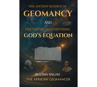 The Ancient Science of Geomancy and the Theory of Everything - God's Equation: How to Know Everything