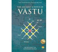 The Ancient Science of Vastu: The Vishwakarma Prakash Retold