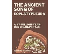 The Ancient Song of Eoplatypleura: A 47-Million-Year-Old Cicada’s Tale
