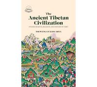 The Ancient Tibetan Civilization: Studies in myth Religion and History of Tibet
