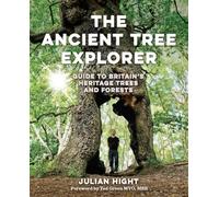 The Ancient Tree Explorer: Over 300 Heritage Trees and Forests in Britain (Travel Guide)