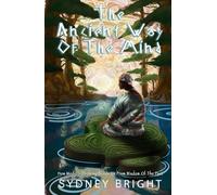 The Ancient Way of The Mind: How Modern Thinking Blinds Us From Wisdom of the Past