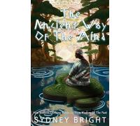 The Ancient Way of The Mind: How Modern Thinking Blinds Us From Wisdom of the Past