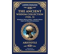 The Ancient Wisdom Collection (Vol. 5): Metaphysics, Memory & Sleep - Aristotle's Ultimate Inquiry into Being and Consciousness: 399