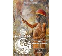 The Ancient Wisdom of the Aboriginal Dreamtime: Mystical Paths of Australia: 2