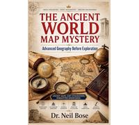The Ancient World Map Mystery: Secrets of Forgotten Cartographers: Exploring Advanced Geographic Knowledge Before the Age of Discovery