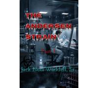 The Andersen Strain part 1: A Global Thriller of Science, Terror, and Choice