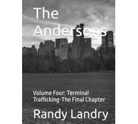 The Andersons: Volume Four: Terminal Trafficking-The Final Chapter