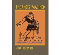 The Andes Imagined: Indigenismo, Society, and Modernity: 74