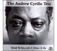 THE ANDREW CYRILLE TRIO - Good to Go,With Tribute to Bu