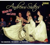 The Andrews Sisters - Wake Up and Live! - The Songbook... The Energy... And the Blend