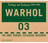 The Andy Warhol catalogue raisonne. Ediz. a colori. Vol. 3: Paintings and sculptures 1970-1974