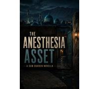 The Anesthesia Asset: -A Sam Durden novella-