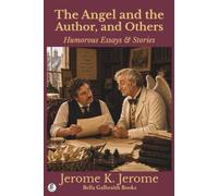 The Angel and the Author, and Others: Humorous Essays & Stories