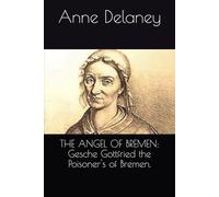 THE ANGEL OF BREMEN: Gesche Gottfried the Poisoner's of Bremen.