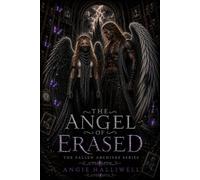 THE ANGEL OF ERASED: The Fallen Archives Series