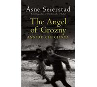 The Angel Of Grozny: Life Inside Chechnya by Asne Seierstad (2008-03-06)