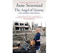 The Angel Of Grozny: Life Inside Chechnya - from the bestselling author of The Bookseller of Kabul