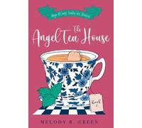 The Angel Tea House: 1 - Green Melody R.