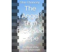 The Angel That Flickered Hope: The Work of the Master Silversmith