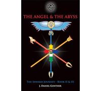 The Angel & the Abyss: The Inward Journey: The Inward Journey, Books II & III: 2