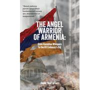 The Angel Warrior of Armenia: From Hamidian Whispers to the US Embassy's Cry