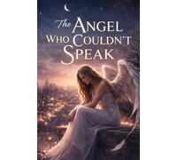 The Angel Who Couldn’t Speak: Messages Delivered Through Feeling, Signs, and Sudden Knowing