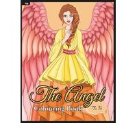 The Angels Colouring Book (Volume 2): Hand-Drawn Graceful Angels to Colour for Peace and Relaxation