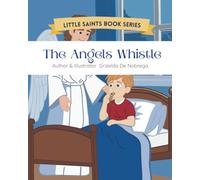 The Angels Whistle: Imaginative tales inspired by Catholic teachings for young hearts