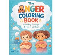 The Anger Coloring Book for Kids: Mindfulness Activities to Understand Big Feelings, Calm Down & Feel in Control