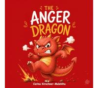 The Anger Dragon: A Heartwarming Children’s Book About Calming Big Feelings, Self-Control, and Emotional Regulation (Perfect for bedtime, classrooms, ... tantrums, frustration, angry emotions)