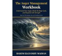 The Anger Management Workbook: Understand Your Anger, Break the Rage Cycle, and Respond with Strength