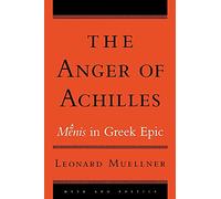The Anger Of Achilles: Menis In Greek Epic