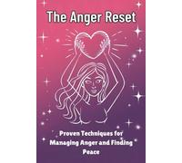The Anger Reset: Proven Techniques for Managing Anger and Finding Peace
