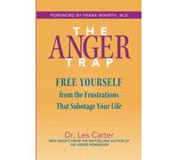 The Anger Trap: Free Yourself from the Frustrations that Sabotage Your Life [Lingua inglese]