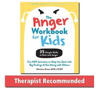 The Anger Workbook for Kids: DBT Skills to Help Children Manage Emotions, Reduce Conflict, and Find Calm