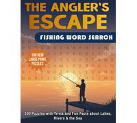 The Angler’s Escape Fishing Word Search Puzzle Book for Adults: 100 Large Print Puzzles with Trivia & Fun Facts about Lakes, Rivers & the Sea | ... Games for Fishing Lovers, Anglers & Seniors