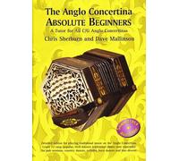 The Anglo Concertina Absolute Beginners: Detailed Tuition for Playing Traditional Music on the Anglo Concertina