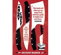 The Angry Chef: Bad Science and the Truth About Healthy Eating